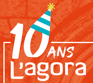 L'AGORA fête ses 10 ANS! et devient aussi LUDOTHEQUE ...